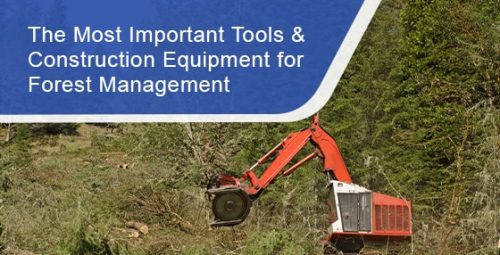 The most significant tools & construction equipment for forest management