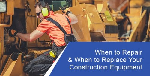 When should your construction equipment be repaired & replaced?