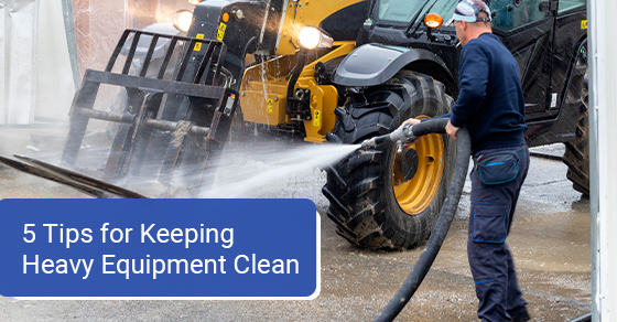 5 tips for keeping heavy equipment clean