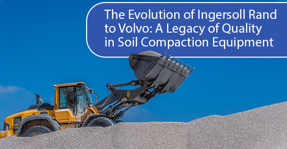 The evolution of Ingersoll Rand to Volvo: A legacy of quality in soil compaction equipment