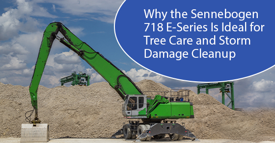 Why the Sennebogen 718 e-series is ideal for tree care and storm damage cleanup