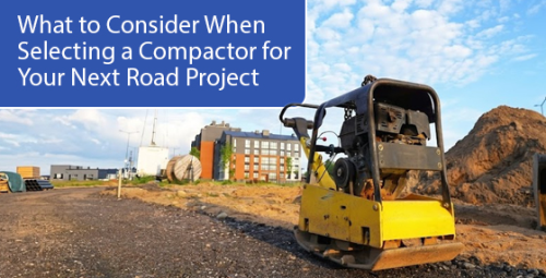 What to consider when selecting a compactor for your next road project